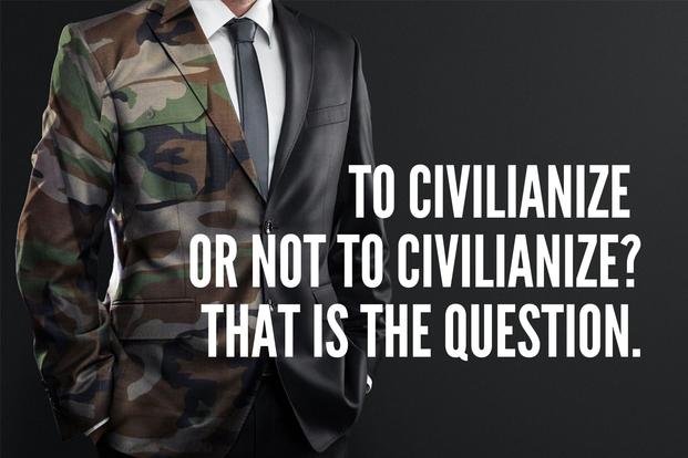 to civilianize or not to civilianize?